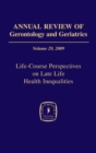 Annual Review of Gerontology and Geriatrics, Volume 29, 2009 : Life-Course Perspectives on Late Life Health Inequalities - Book