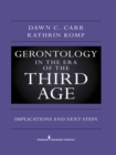 Gerontology in the Era of the Third Age : New Challenges and Opportunities - Book