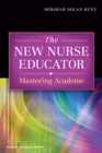 The New Nurse Educator : Mastering Academe - Book