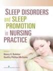 Sleep Disorders and Sleep Promotion in Nursing Practice - Book