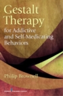 Gestalt Therapy for Addictive and Self-Medicating Behaviors - Book
