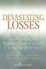Devastating Losses : How Parents Cope With the Death of a Child to Suicide or Drugs - Book