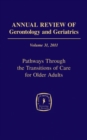 Annual Review of Gerontology and Geriatrics, Volume 31, 2011 : Pathways Through The Transitions of Care for Older Adults - Book