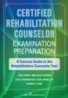 Certified Rehabilitation Counselor Examination Preparation : A Concise Guide to the Foundations of Rehabilitation Counseling - Book