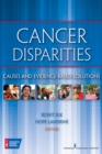 Cancer Disparities : Causes and Evidence-Based Solutions - Book