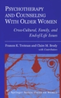 Psychotherapy and Counseling with Older Women : Cross-cultural, Family and End-of-life Issues - Book