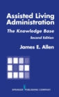 Assisted Living Administration : The Knowledge Base - Book