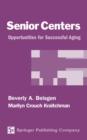 Senior Centers : Opportunities for Successful Aging - Book