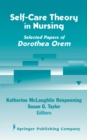 Self- Care Theory in Nursing : Selected Papers of Dorothea Orem - Book