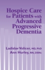 Hospice Care for Patients with Advanced Progressive Dementia - eBook