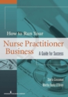 How to Run Your Own Nurse Practitioner Business : A Guide for Success - Book