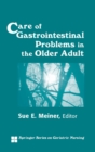Care of Gastrointestinal Problems in the Older Adult - Book