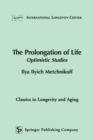 The Prolongation of Life : Optimistic Studies - eBook