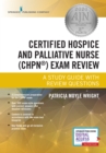 Certified Hospice and Palliative Nurse (CHPN) Exam Review : A Study Guide with Review Questions - Book