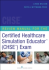 Review Manual for the Certified Healthcare Simulation Educator (TM) (CHSE (TM)) Exam - Book