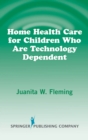 Home Health Care for Children Who are Technology Dependent - Book