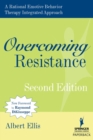 Overcoming Resistance : A Rational Emotive Behavior Therapy Integrated Approach - Book