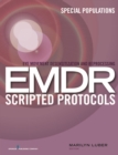 Eye Movement Desensitization and Reprocessing (EMDR) Scripted Protocols : Special Populations - Book