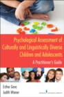Psychological Assessment of Culturally and Linguistically Diverse Children and Adolescents : A Practitioner's Guide - Book