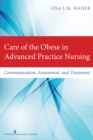 Care of the Obese in Advanced Practice Nursing : Communication, Assessment, and Treatment - Book