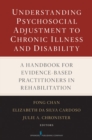 Understanding Psychosocial Adjustment to Chronic Illness and Disability : A Handbook for Evidence-Based Practitioners in Rehabilitation - Book