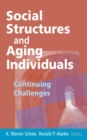 Social Structures and Aging Individuals : Continuing Challenges - Book