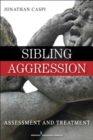Sibling Aggression : Assessment and Treatment - Book