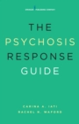 The Psychosis Response Guide : How to Help Young People in Psychiatric Crises - Book