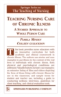 Teaching Nursing Care of Chronic Illness : A Storied Approach to Whole Person Care - eBook
