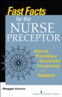 Fast Facts for the Nurse Preceptor : Keys to Providing a Successful Preceptorship in a Nutshell - Book