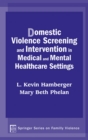 Domestic Violence Screening and Intervention in Medical and Mental Healthcare Settings - Book