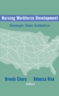 Nursing Workforce Development : Strategic State Initiatives - Book