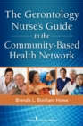 The Gerontology Nurse's Guide to the Community-Based Health Network - Book