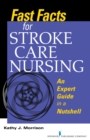 Fast Facts for Stroke Care Nursing : An Expert Guide in a Nutshell - Book