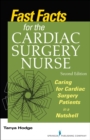 Fast Facts for the Cardiac Surgery Nurse : Caring for Cardiac Surgery Patients in a Nutshell - Book