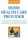 Home Health Care Provider : A Guide to Essential Skills - Book
