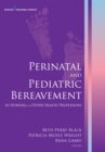 Perinatal and Pediatric Bereavement : In Nursing and Other Health Professions - Book