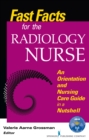 Fast Facts for the Radiology Nurse : An Orientation and Nursing Care Guide in a Nutshell - Book
