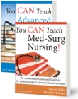 You CAN Teach Med-Surg Nursing! (Basic and Advanced SET) : The Authoritative Guides and Toolkits for the Medical-Surgical Nursing Clinical Instructor - Book