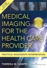Medical Imaging for the Health Care Provider : Practical Radiograph Interpretation - Book