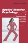 Applied Exercise Psychology : A Practitioner's Guide to Improving Client Health and Fitness - Book