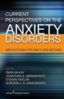 Current Perspectives on the Anxiety Disorders : Implications for DSM-V and Beyond - Book