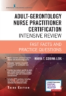 Adult-Gerontology Nurse Practitioner Certification Intensive Review : Fast Facts and Practice Questions - Book