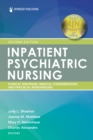 Inpatient Psychiatric Nursing : Clinical Strategies, Medical Considerations, and Practical Interventions - Book