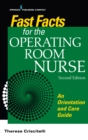 Fast Facts for the Operating Room Nurse : An Orientation and Care Guide - Book