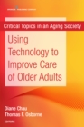 Using Technology to Improve Care of Older Adults - Book