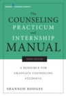 The Counseling Practicum and Internship Manual : A Resource for Graduate Counseling Students - Book
