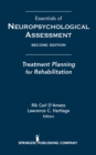 Essentials of Neuropsychological Assessment : Treatment Planning for Rehabilitation - Book