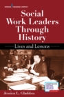 Social Work Leaders Through History : Lives and Lessons - Book