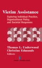 Victim Assistance : Exploring Individual Practice, Organizational Policy and Societal Responses - Book